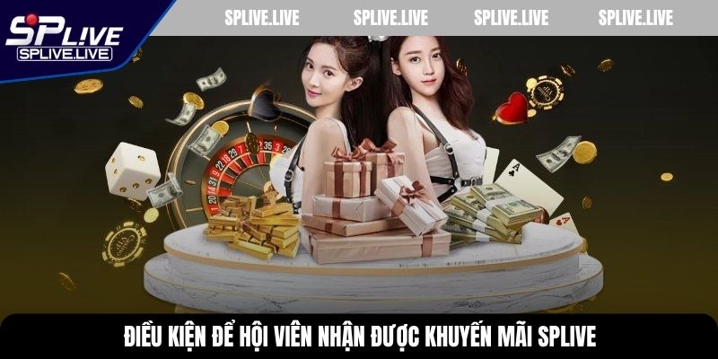 Điều kiện để hội viên nhận được khuyến mãi SPLIVE