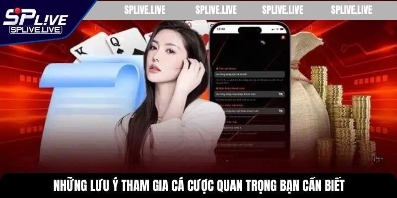 Những lưu ý tham gia cá cược quan trọng bạn cần biết