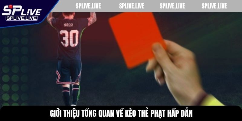 Giới thiệu tổng quan về kèo thẻ phạt hấp dẫn