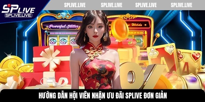 Hướng dẫn hội viên nhận ưu đãi SPLIVE đơn giản
