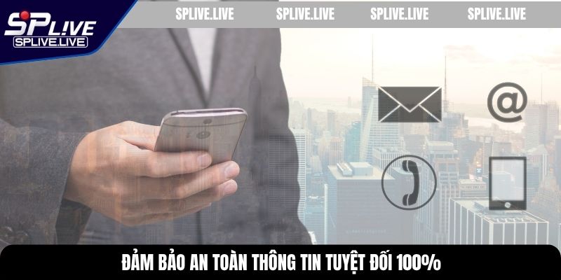 Đảm bảo an toàn thông tin tuyệt đối 100%