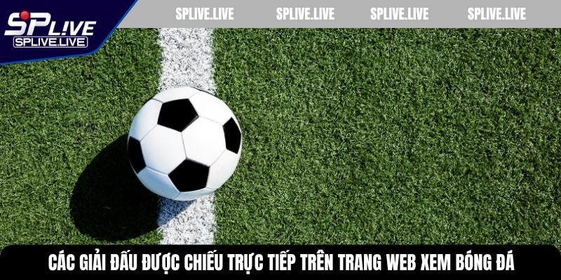 Các giải đấu được chiếu trực tiếp trên trang web xem bóng đá